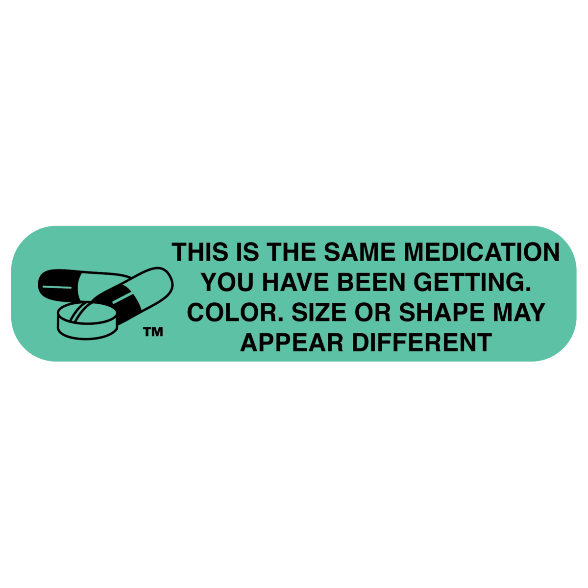 Apothecary Products "This Is the Same Medication You Have Been Getting" Labels (Pack of 1000)